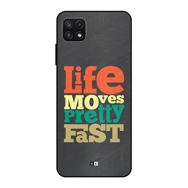 Life Moves Fast Metal Back Case for Galaxy A22 5G