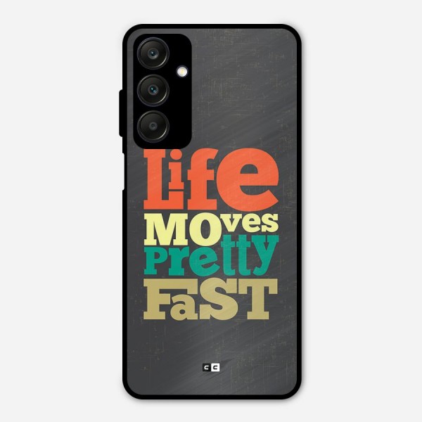 Life Moves Fast Metal Back Case for Galaxy A25 5G