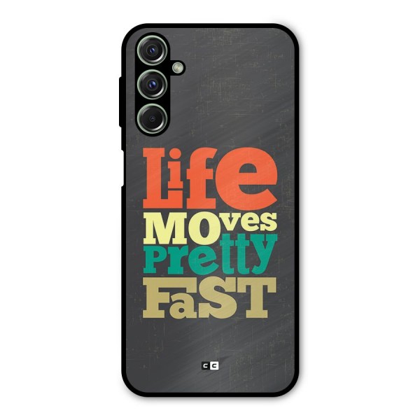 Life Moves Fast Metal Back Case for Galaxy F34