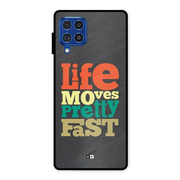 Life Moves Fast Metal Back Case for Galaxy F62