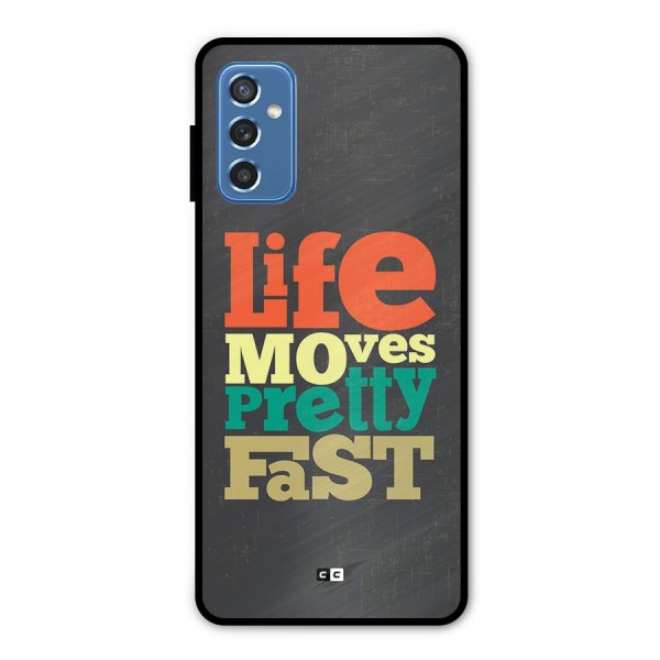 Life Moves Fast Metal Back Case for Galaxy M52 5G