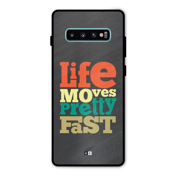 Life Moves Fast Metal Back Case for Galaxy S10 Plus