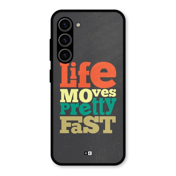 Life Moves Fast Metal Back Case for Galaxy S23