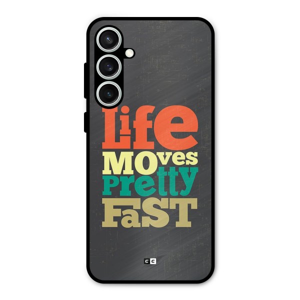 Life Moves Fast Metal Back Case for Galaxy S23 FE