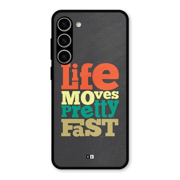 Life Moves Fast Metal Back Case for Galaxy S23 Plus