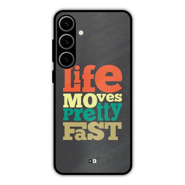 Life Moves Fast Metal Back Case for Galaxy S24 Plus