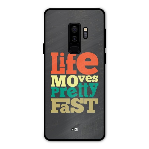 Life Moves Fast Metal Back Case for Galaxy S9 Plus