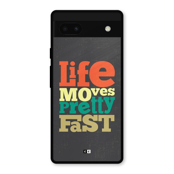 Life Moves Fast Metal Back Case for Google Pixel 6a