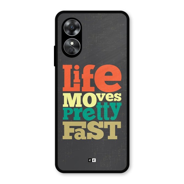 Life Moves Fast Metal Back Case for Oppo A17