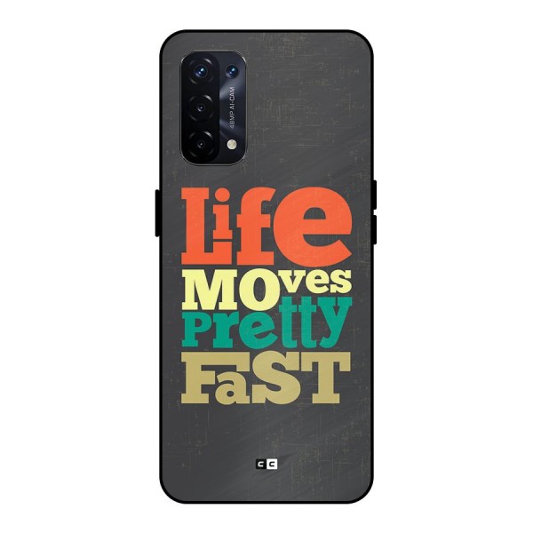 Life Moves Fast Metal Back Case for Oppo A74 5G