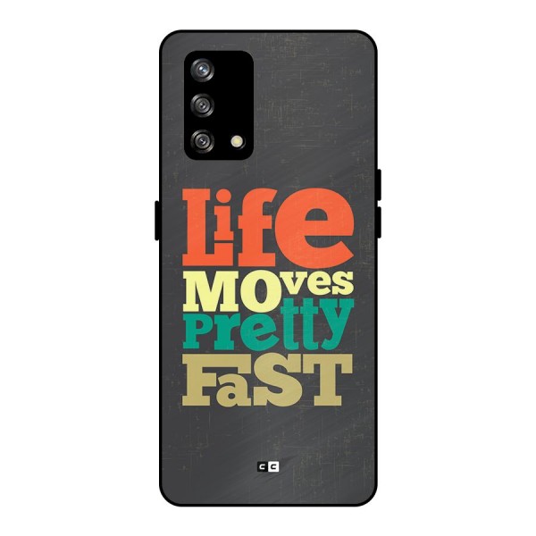 Life Moves Fast Metal Back Case for Oppo F19