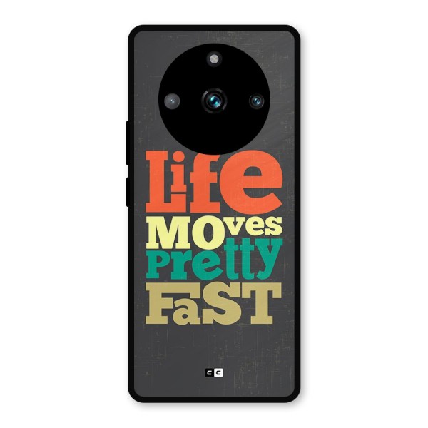 Life Moves Fast Metal Back Case for Realme 11 Pro