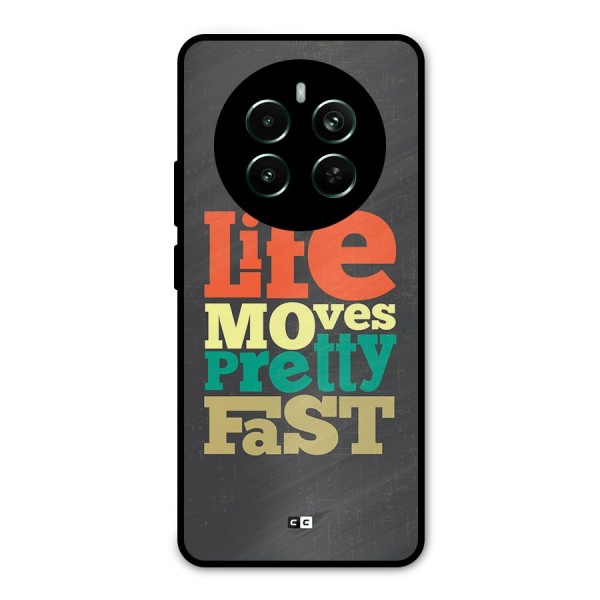 Life Moves Fast Metal Back Case for Realme 12 Plus