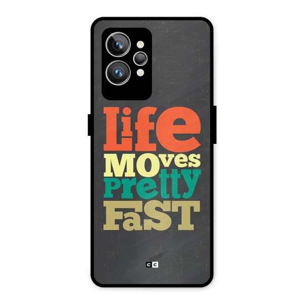 Life Moves Fast Metal Back Case for Realme GT2 Pro