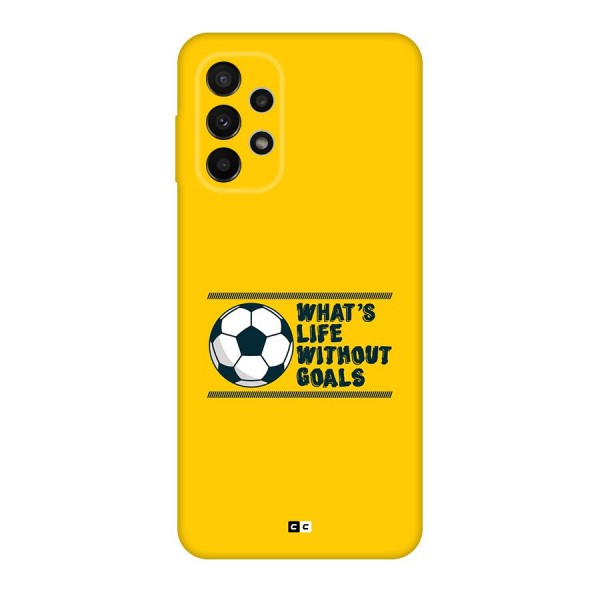 Life Without Goals Back Case for Galaxy A23