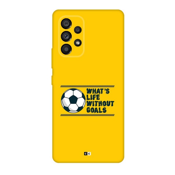 Life Without Goals Back Case for Galaxy A53 5G