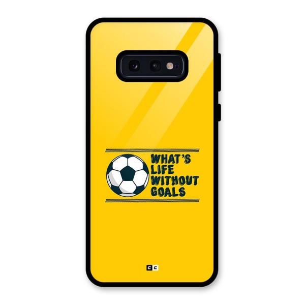 Life Without Goals Glass Back Case for Galaxy S10e