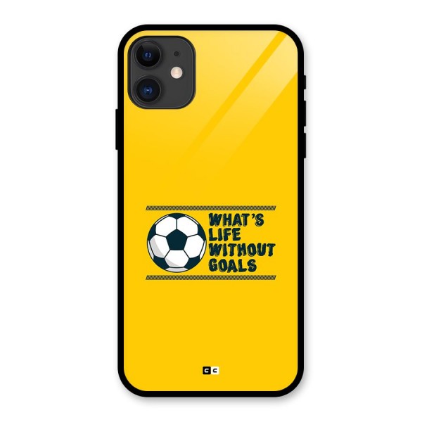 Life Without Goals Glass Back Case for iPhone 11