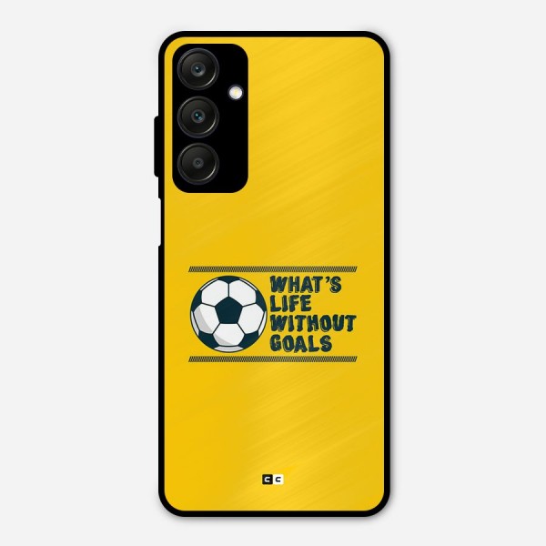 Life Without Goals Metal Back Case for Galaxy A25 5G