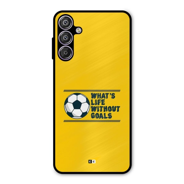 Life Without Goals Metal Back Case for Galaxy F15