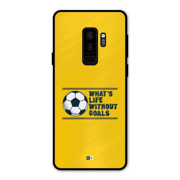 Life Without Goals Metal Back Case for Galaxy S9 Plus