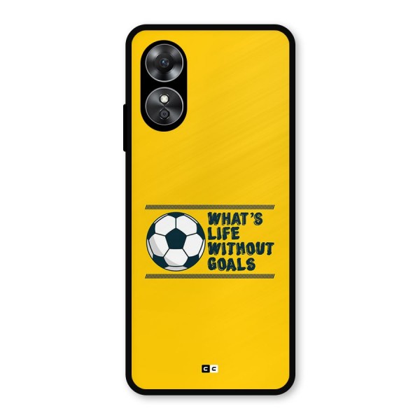 Life Without Goals Metal Back Case for Oppo A17