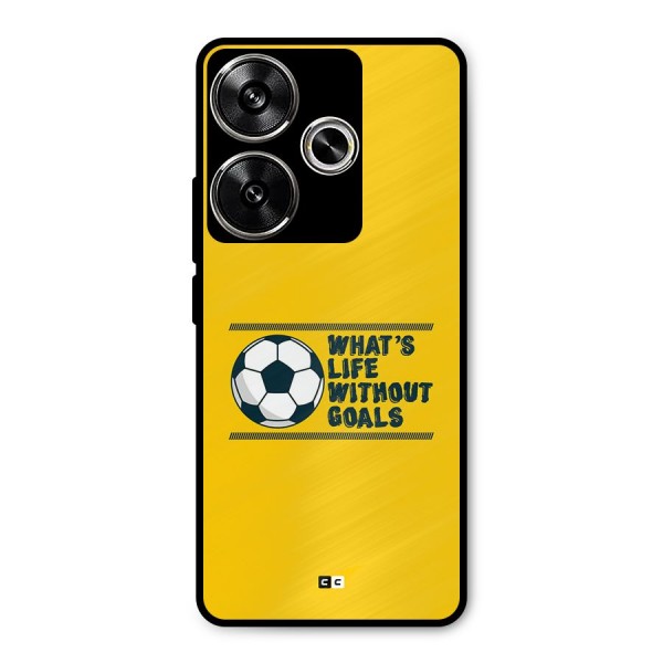 Life Without Goals Metal Back Case for Poco F6