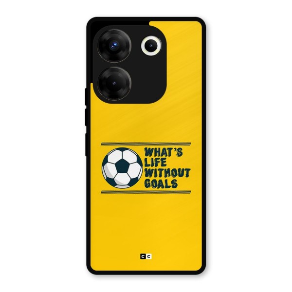 Life Without Goals Metal Back Case for Tecno Camon 20