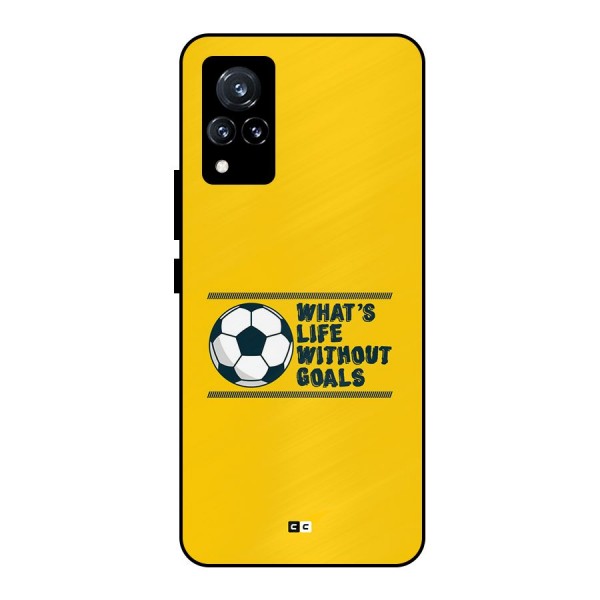 Life Without Goals Metal Back Case for Vivo V21 5G