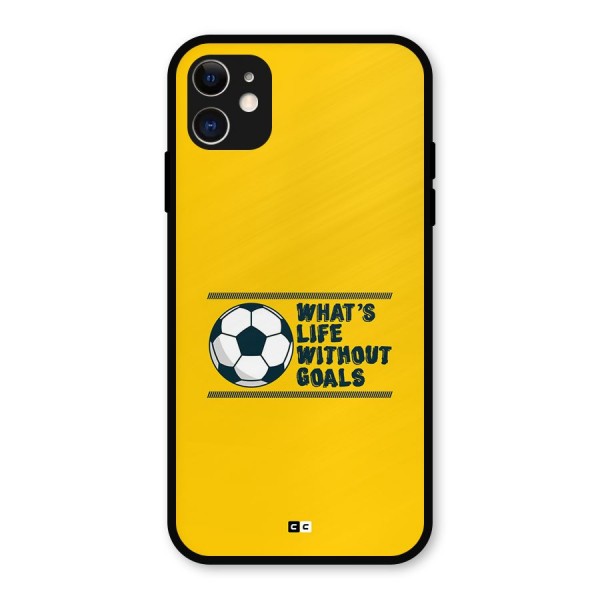 Life Without Goals Metal Back Case for iPhone 11