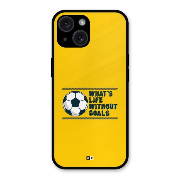 Life Without Goals Metal Back Case for iPhone 15