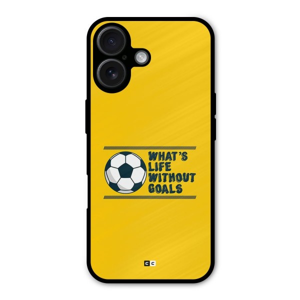 Life Without Goals Metal Back Case for iPhone 16