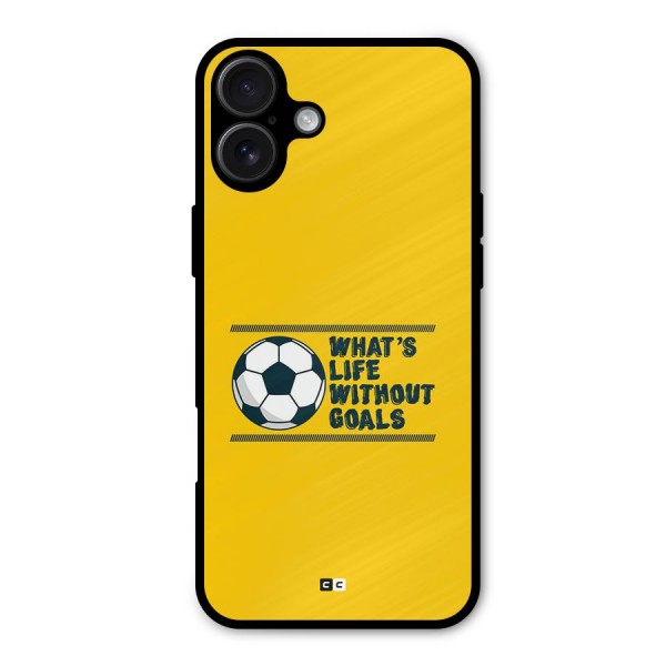 Life Without Goals Metal Back Case for iPhone 16 Plus