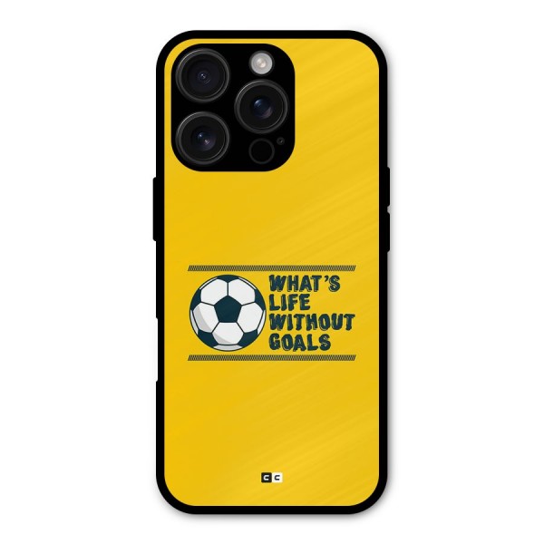 Life Without Goals Metal Back Case for iPhone 16 Pro