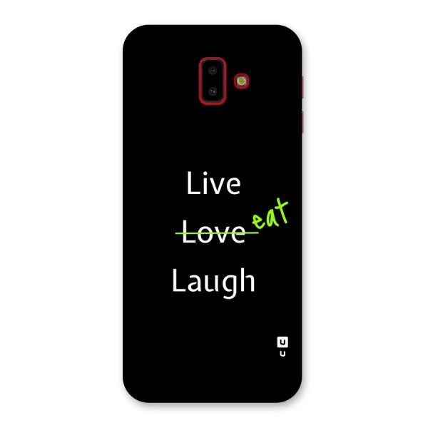 Live Eat Laugh Back Case for Galaxy J6 Plus