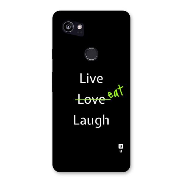 Live Eat Laugh Back Case for Google Pixel 2 XL