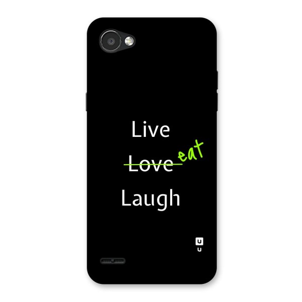Live Eat Laugh Back Case for LG Q6