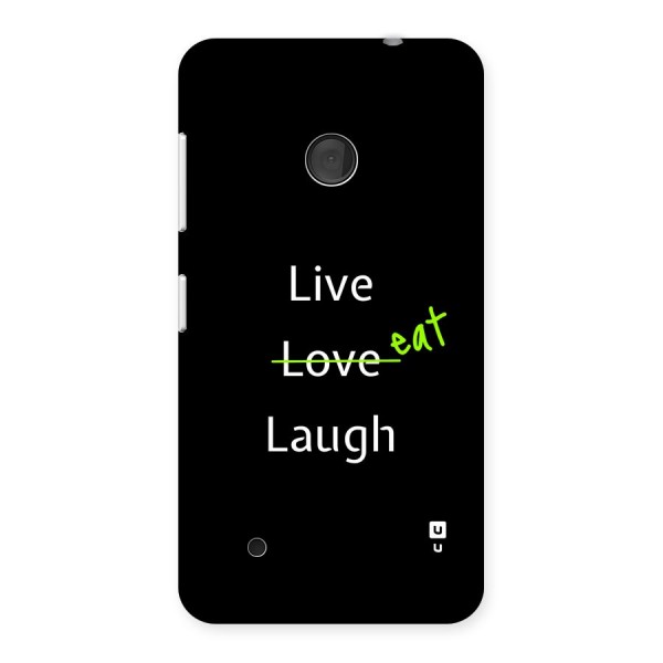 Live Eat Laugh Back Case for Lumia 530