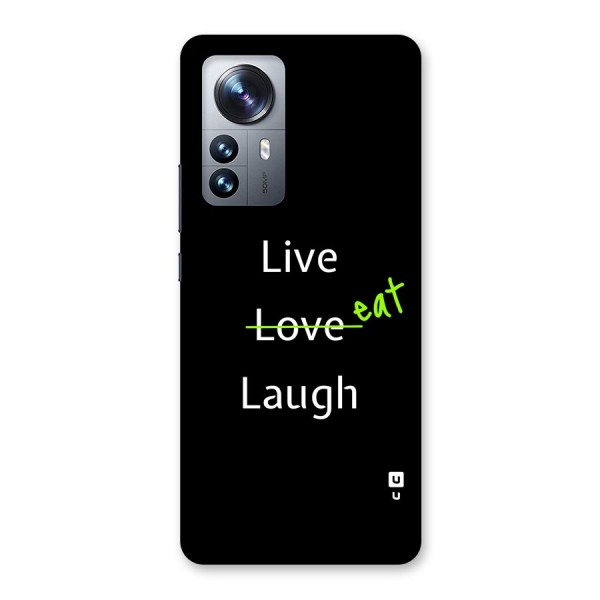Live Eat Laugh Back Case for Xiaomi 12 Pro