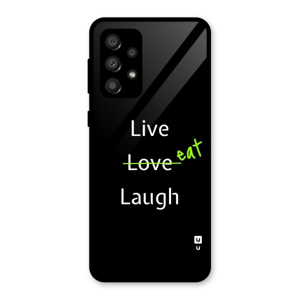Live Eat Laugh Glass Back Case for Galaxy A32