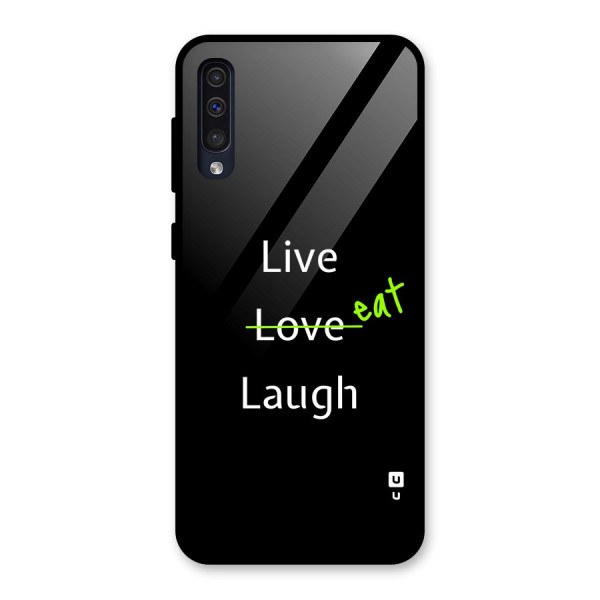 Live Eat Laugh Glass Back Case for Galaxy A50