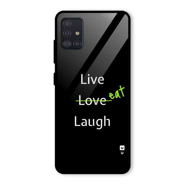 Live Eat Laugh Glass Back Case for Galaxy A51