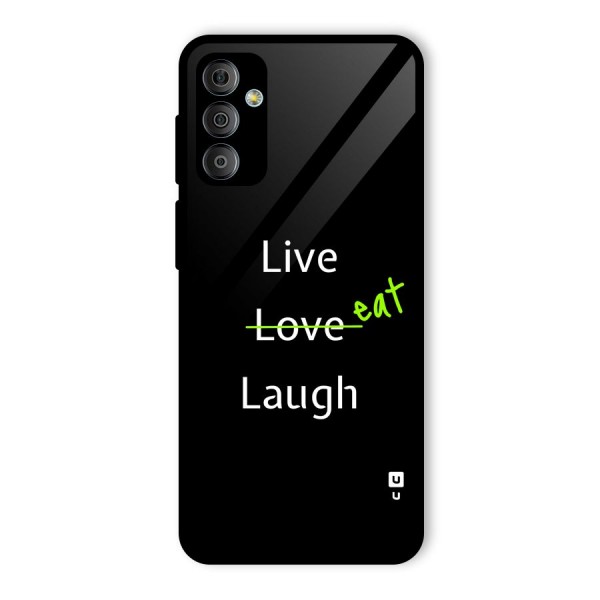 Live Eat Laugh Glass Back Case for Galaxy F23