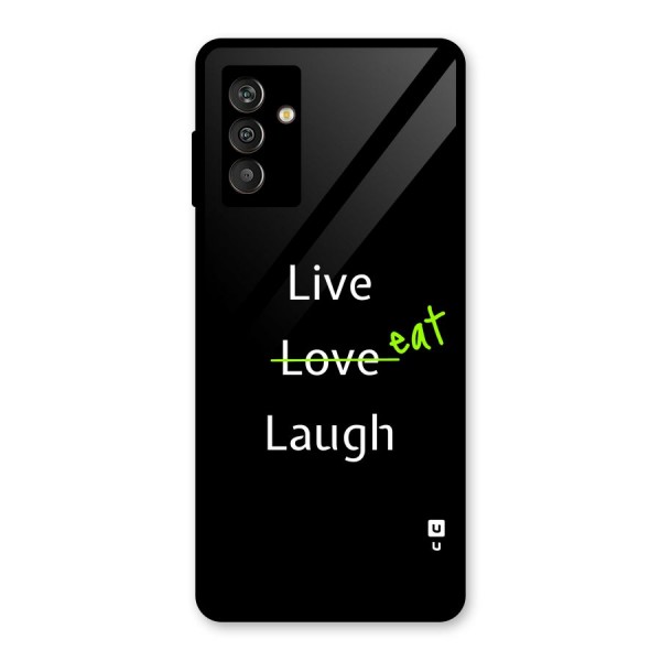 Live Eat Laugh Glass Back Case for Galaxy M13