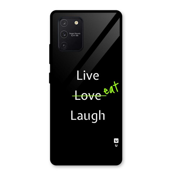 Live Eat Laugh Glass Back Case for Galaxy S10 Lite