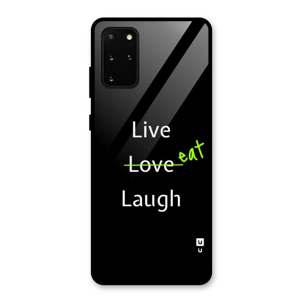 Live Eat Laugh Glass Back Case for Galaxy S20 Plus