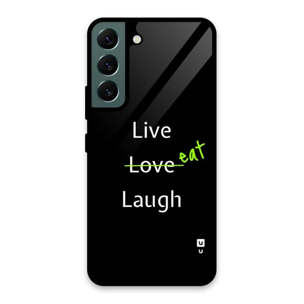 Live Eat Laugh Glass Back Case for Galaxy S22 5G