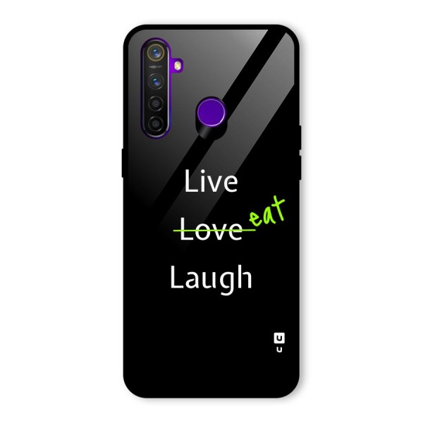 Live Eat Laugh Glass Back Case for Realme 5 Pro