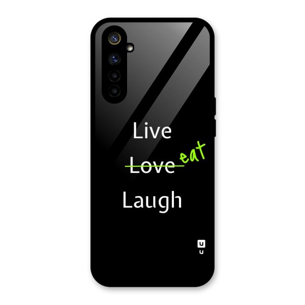 Live Eat Laugh Glass Back Case for Realme 6