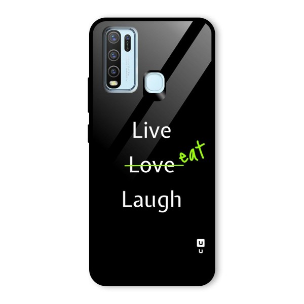 Live Eat Laugh Glass Back Case for Vivo Y30